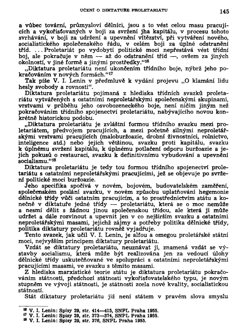 UČENI O DIKTATUŘE PROLETARIATU 145 a vůbec tovární, průmysloví dělníci, jsou s to vést celou masu pracujících a vykořisťovaných v boji za svržení jha kapitálu, v procesu tohoto svrhávání, v boji za
