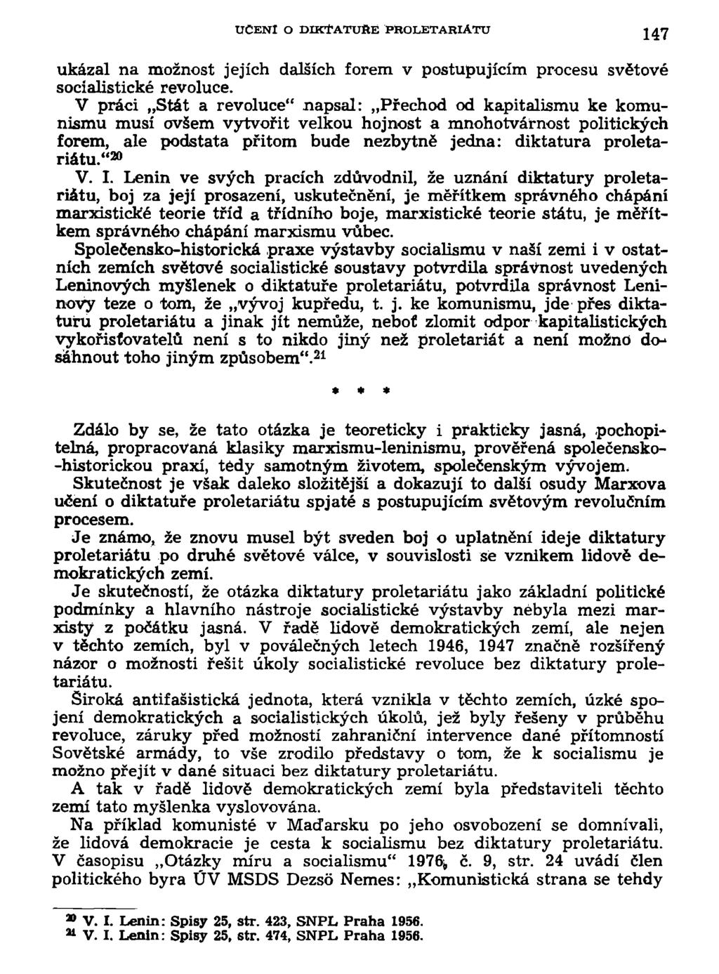 UČENI O DIKTATUŘE PROLETARIÁTU ukázal na možnost jejích dalších forem v postupujícím procesu světové socialistické revoluce.