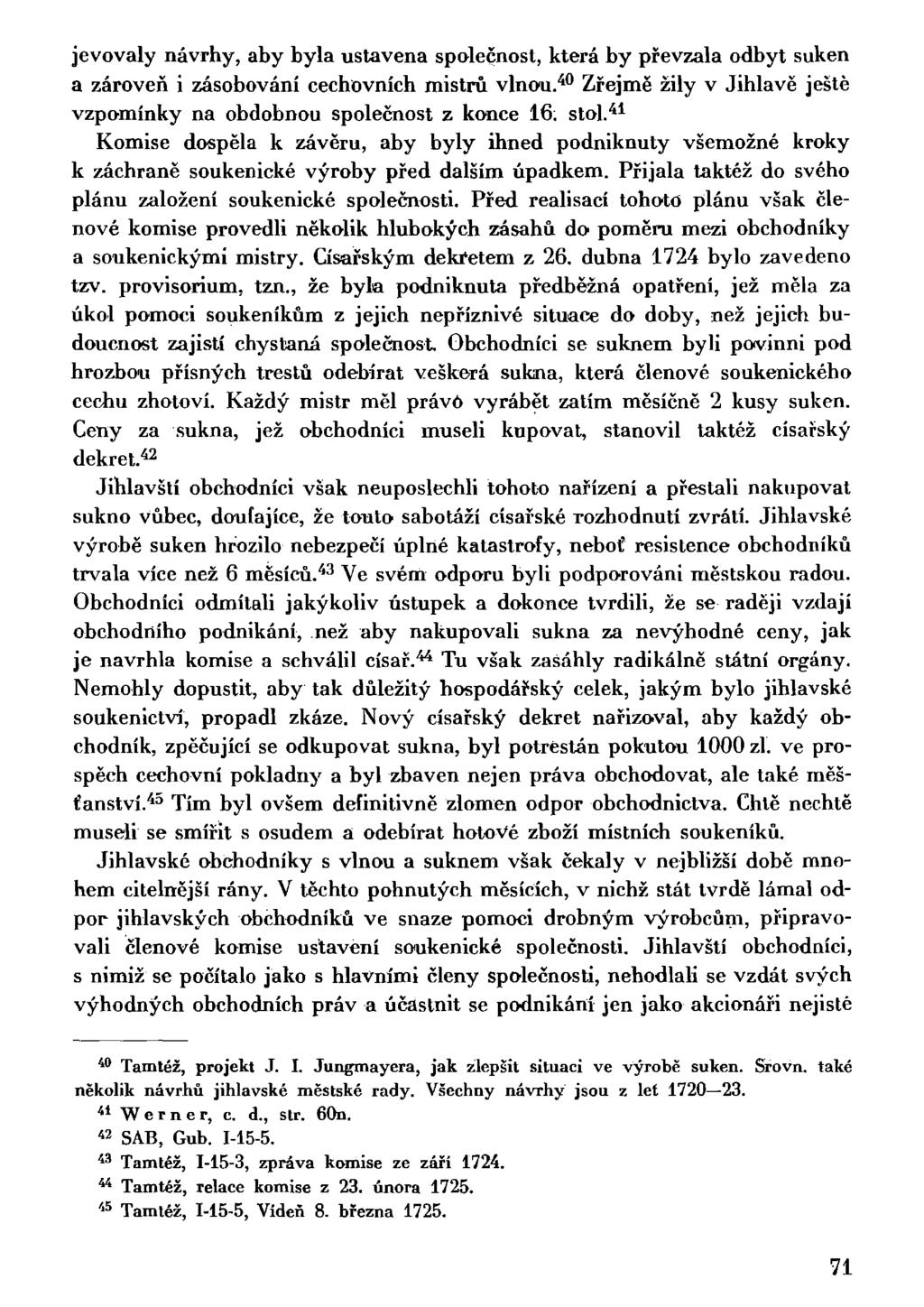 jevovaly návrhy, aby byla ustavena společnost, která by převzala odbyt suken a zároveň i zásobování cechovních mistrů vlnou.