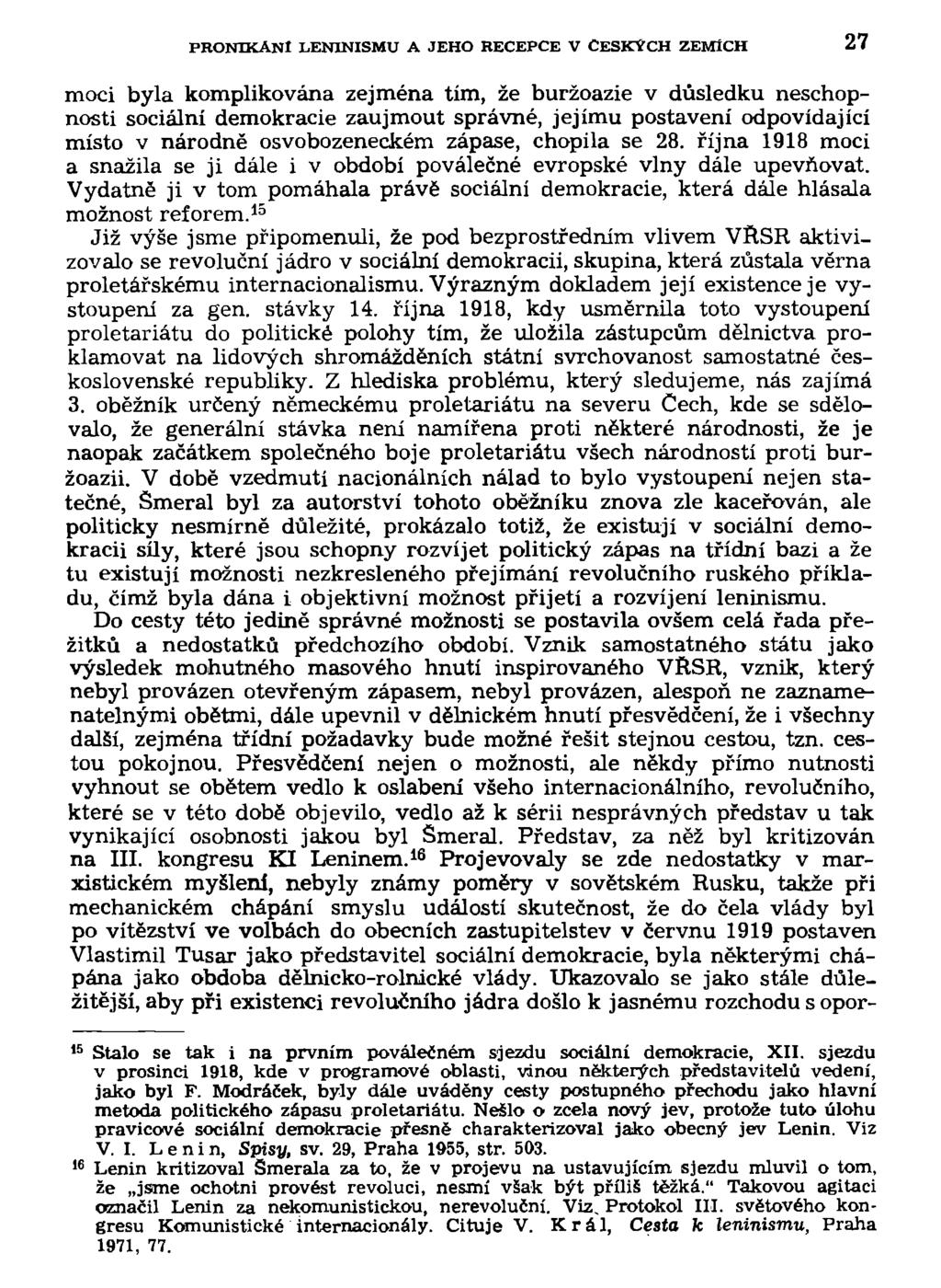 PRONIKANÍ LENINISMU A JEHO RECEPCE V ČESKÝCH ZEMÍCH 27 moci byla komplikována zejména tím, že buržoazie v důsledku neschopnosti sociální demokracie zaujmout správné, jejímu postavení odpovídající