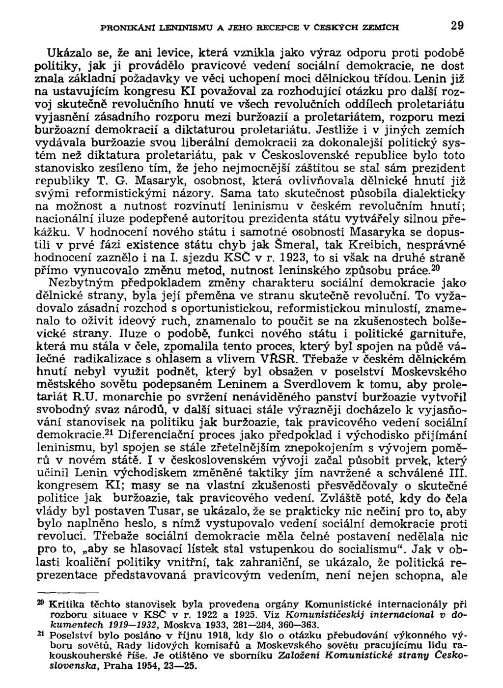 PRONIKANÍ LENINISMU A JEHO RECEPCE V ČESKÝCH ZEMÍCH 29 Ukázalo se, že ani levice, která vznikla jako výraz odporu proti podobě politiky, jak ji provádělo pravicové vedení sociální demokracie, ne dost