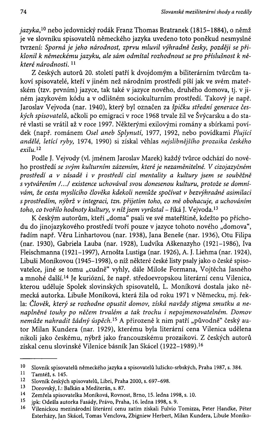 74 Slovanské meziliterární shody a rozdíly jazyka, 10 nebo jedovnický rodák Franz Thomas Bratránek (1815-1884), o němž je ve slovníku spisovatelů německého jazyka uvedeno toto poněkud nesmyslné