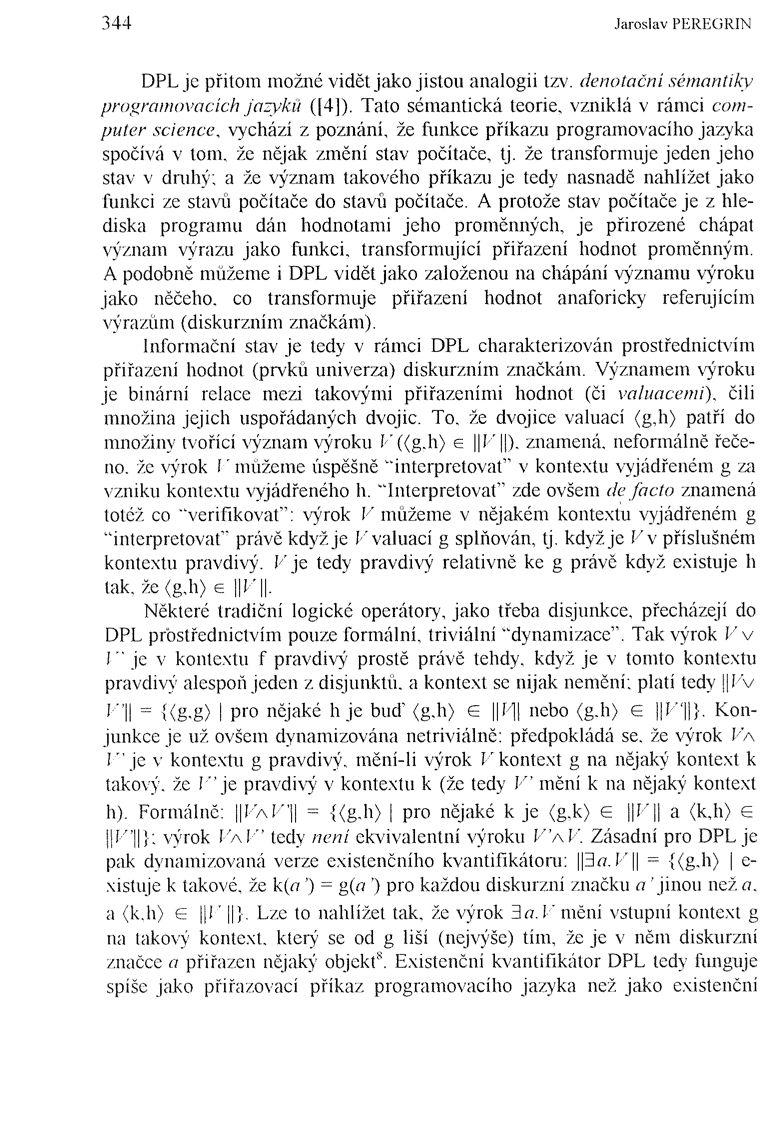 344 Jaroslav PEREGRIN DPL je pritom možné vidět jako jistou analogii tzv. denotační sémantiky programovacích jazyků ([4]).