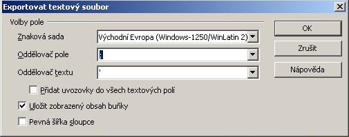 Zobrazí se dialogové okno Exportovat textový soubor (viz obrázek vpravo). Oddělovač pole nastavte na středník. Oddělovač textu na jednoduchou uvozovku. Ostatní ponechte jako na obrázku a potvrďte OK.