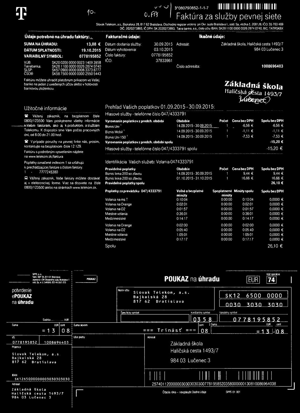 T jo. O.fPS l l l l l l l l l l l l l l l l l l l l l l l l l l l l l l l l l Faktúra za služby pevnej siete v - * ' J 3*080790852-1-1-7 Slovák Telekom, a.s., Bajkalská 28,81 ľ 62 Bratislava, Obchodný register vedený pri Okr.