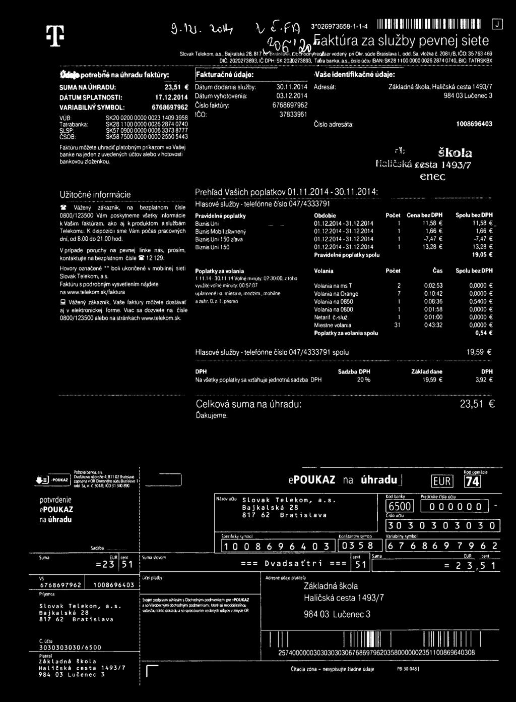 T Ô-VU. X C V 4 V f - f Í ) 3*026973658-1-1-4 llll IIIIIIIII lllll II lllll I llll I llll IIII 0 & 0 É ľ i ^ f r a k t ú r a z a s l u ž b y p e v n e j s i e t e Slovák Telekom, a.s., Bajkalská 28,817 WBraiislara.