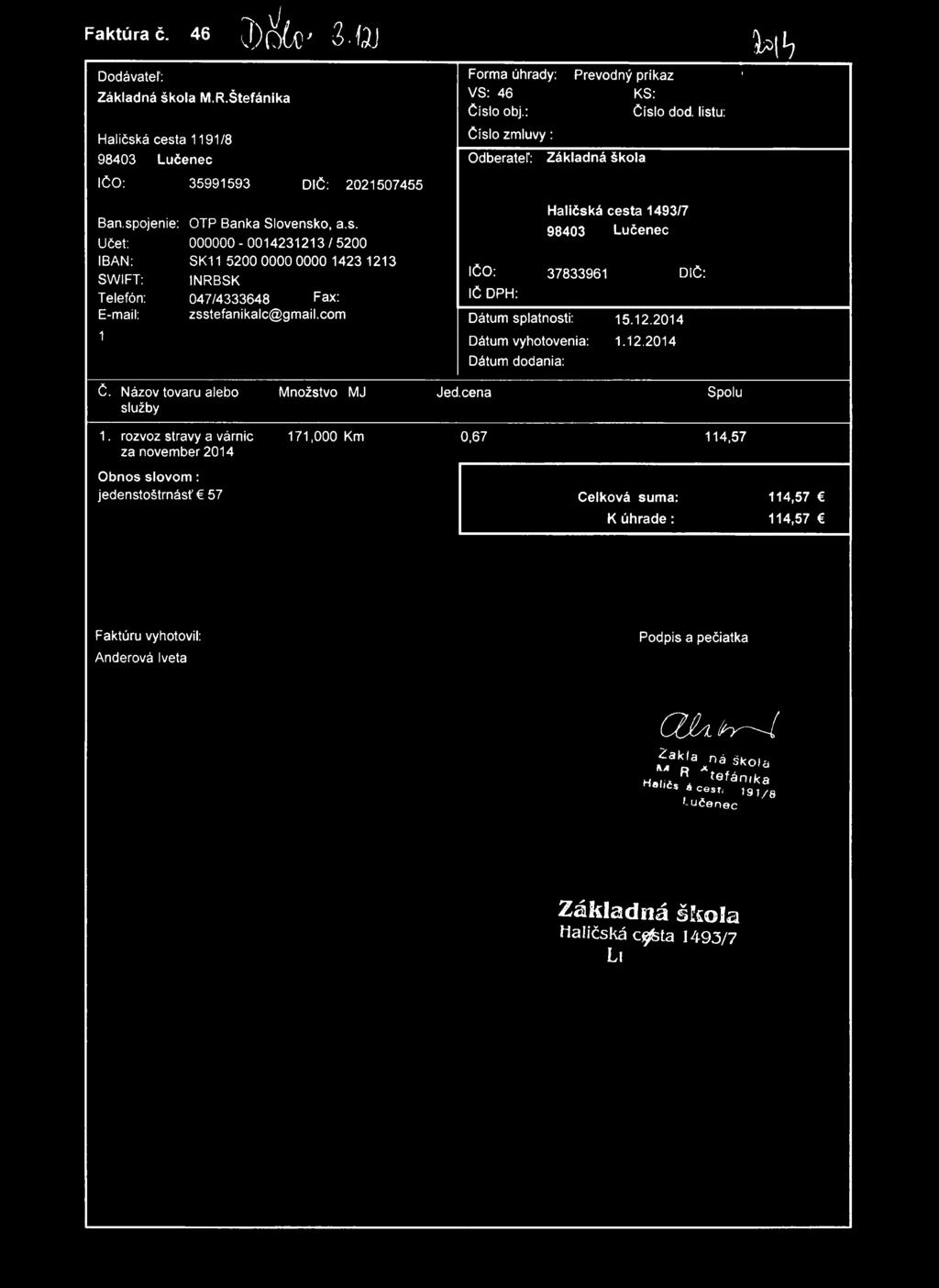 Faktúra č. 46 J ) ^ < l O j Dodávateľ: M.R.Štefánika Haličská cesta 1191/8 98403 Lučenec Forma úhrady: VS: 46 číslo obj.: číslo zmluvy : Odberateľ: Prevodný av/r\hr»w nríl-o-y príkaz «KS: číslo dod.