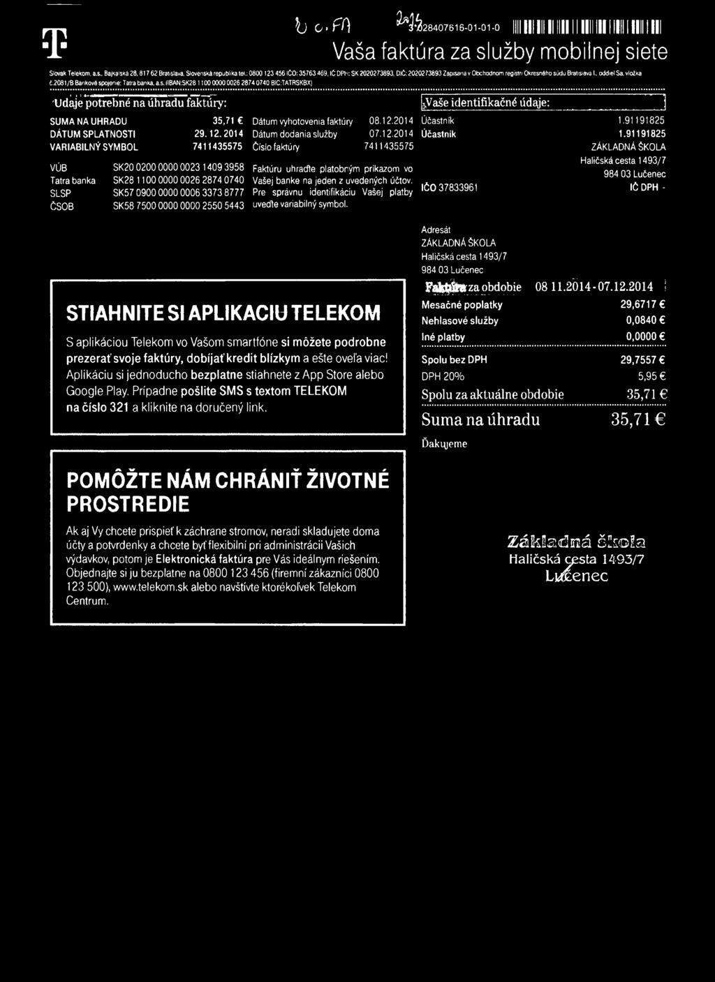 T b o. f / l H W e i 6-oi-oi-o im m i i ii m n m i m nm m m m Vaša faktúra za služby mobilnej siete Slovák Telekom, a.s., Bajkalská 28,817 62 Bratislava, Slovenská republika tei.