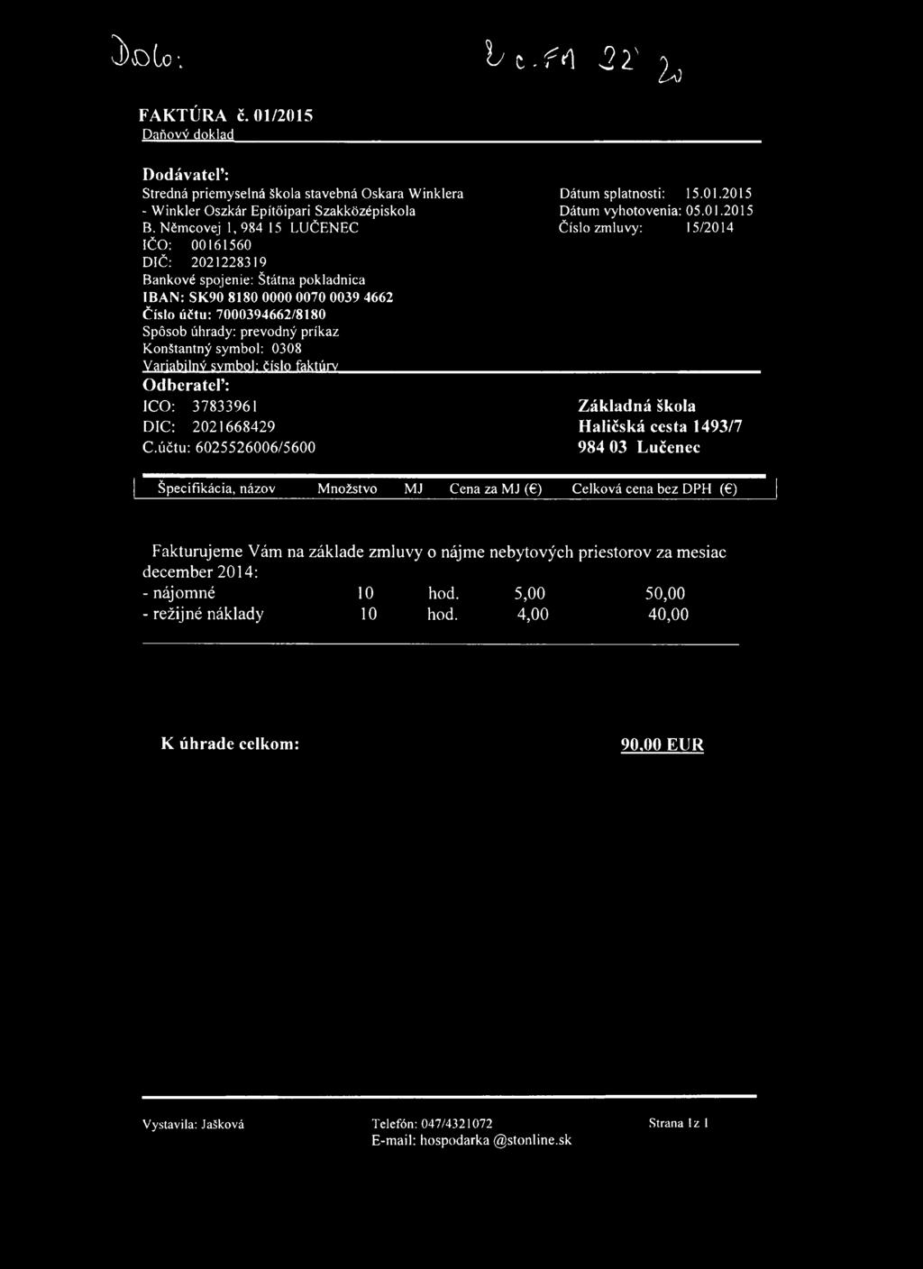 3 )o lo ; FAKTÚRA č. 01/2015 Daňový doklad b t. f A 2 2' 2^3 Dodávateľ: Stredná priem yselná škola stavebná Oskara W inklera Dátum splatnosti: 15.01.2015 - W inkler O szkár Építőipari Szakközépiskola Dátum vyhotovenia: 05.