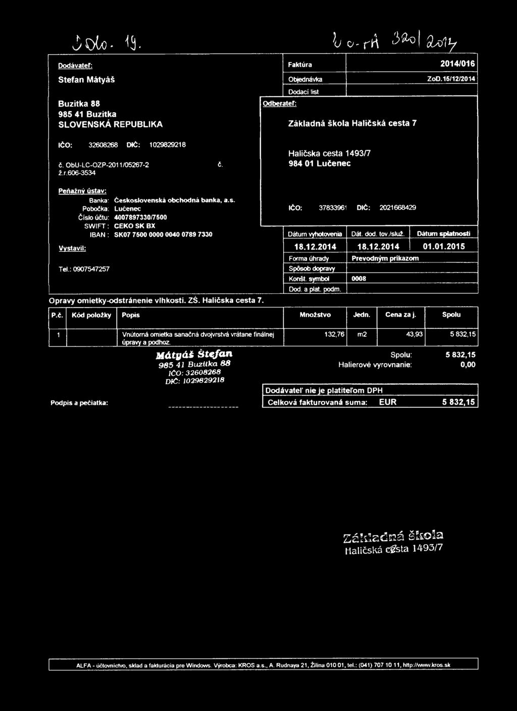 J ) O ÍO * ^ 5 - b o - r A < ^ l ä x / i y Dodávateľ: Faktúra 2014/016 Štefan Mátyáš Objednávka ZoD.