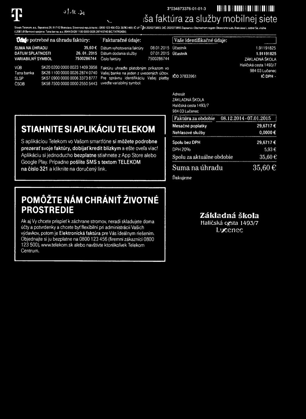 T o M t -ik v. 3*034873376-01-01-3 I llll III II llllllll llll lllll llll lllll iša faktúra za služby mobilnej siete Slovák Telekom, a.s.. Bajkalská 2 8,8 17 62 Bratislava, Slovenská republika tel.