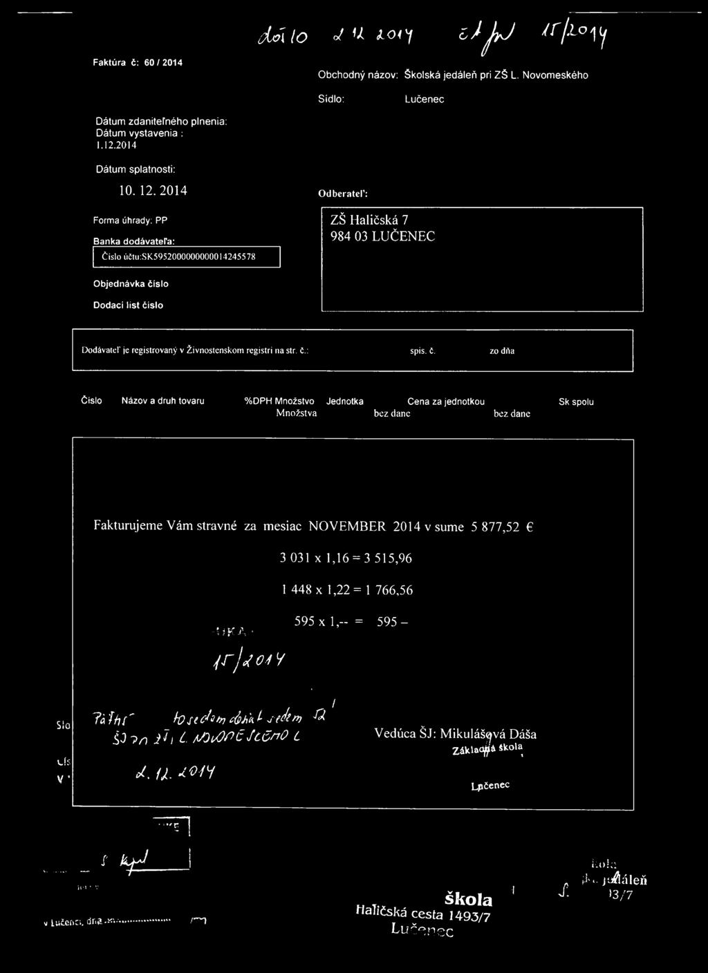 M lo J ' l. W 7 ó Á J y J / r / l o / y Faktúra č: 60/2014 Obchodný názov: Školská jedáleň pri ZŠ L. Novomeského Sídlo: Lučenec Dátum zdaniteľného plnenia: Dátum vystavenia : 1. 12.