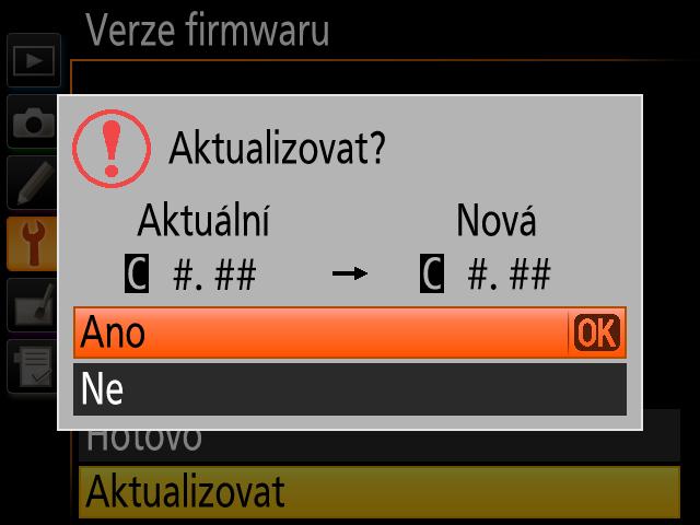 5 Zobrazí se označení aktuální verze firmware. Označte Aktualizovat a stlačte OK. 6 Zobrazí se dialogové okno aktualizace firmwaru. Vyberte Ano. 7 Aktualizace 8 Ověřte, bude zahájena.