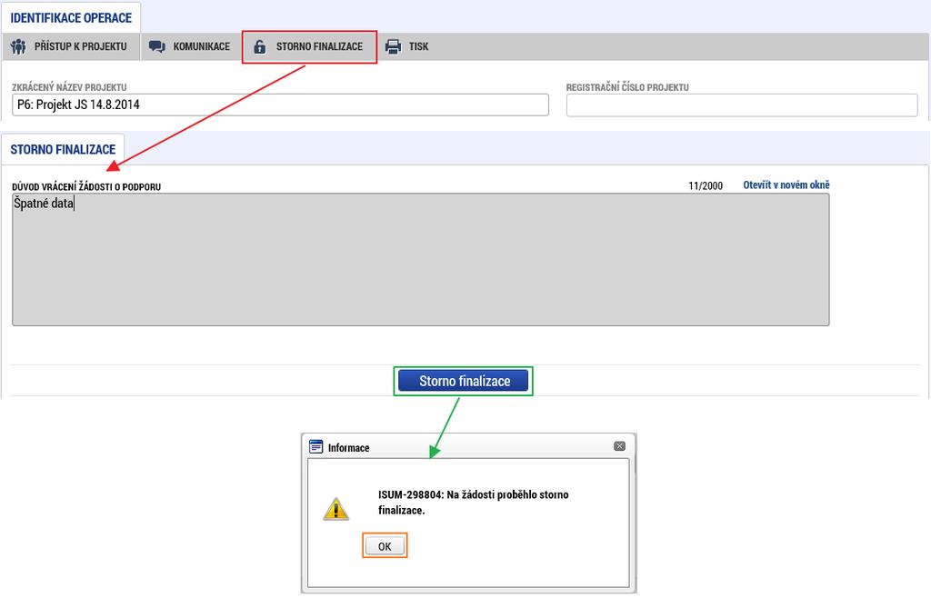 chyby, pak je žádost finalizována. Finalizaci je možné stornovat tlačítkem Storno finalizace v horní šedé liště (objeví se až po provedení finalizace).
