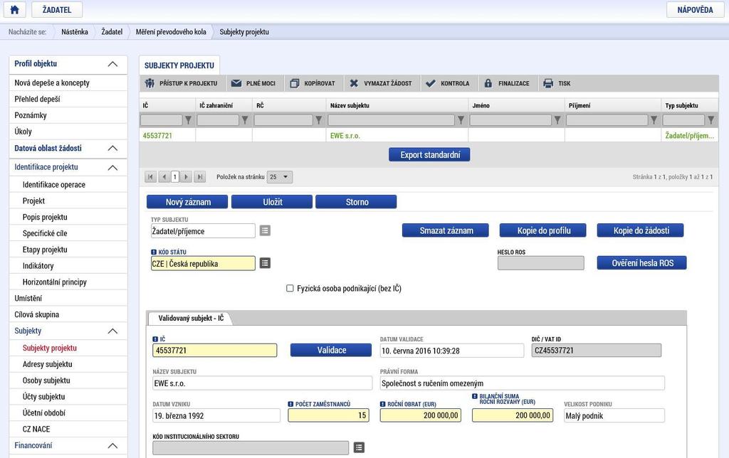 1.4.8 Subjekty projektu 8 1 2 3 4 7 5 6 Na záložce Subjekty projektu žadatel u záložky Typ subjektu vybere Žadatel/příjemce. Vyplní Identifikační číslo a klikne na tlačítko Validace.