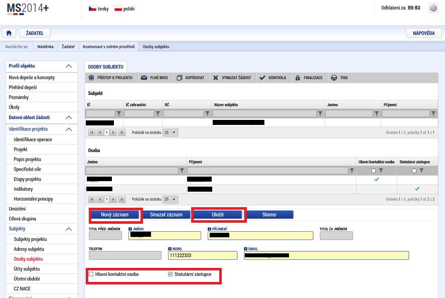 1.4.10 Osoby subjektu Na záložce Osoby subjektu musí být vyplněna osoba/osoby, které budou mít statut Hlavní kontaktní osoba a Statutárního zástupce, přičemž může jít o jednu a tutéž osobu nebo o
