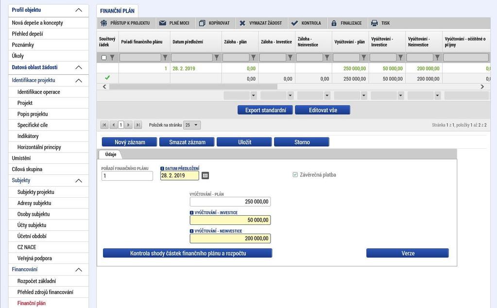 1.4.17 Finanční plán Na záložce Finanční plán napíšete informaci, kdy předpokládáte předložit žádost o platbu a další editovatelné pole, tj.
