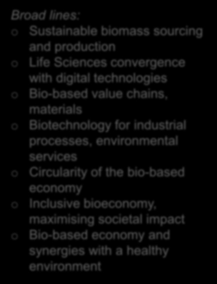 Life Sciences convergence with digital technologies o Bio-based value chains, materials o Biotechnology for industrial processes, environmental