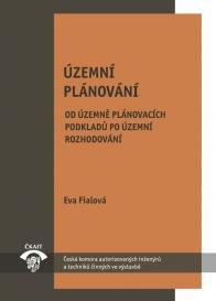 Samospráva, právní předpisy a územní plánování FIALOVÁ, Eva Územní plánování od územně plánovacích podkladů po územní rozhodování. Praha, Informační centrum ČKAIT 2016. 84 s.