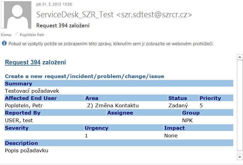 a uživatele, který je uveden v poli Dotčený uživatel: Analýza a řešení požadavku U přidělených požadavků se snaží operátor/řešitel najít příčinu a řešení,