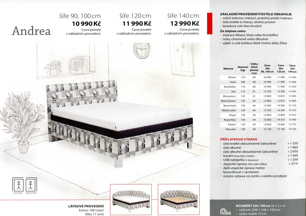 LATKOVE PROVEDENI' Enrico 100 (vzor) Elita 11 (uni) ROZMiRY sire 100cm (d x s x v) - celkove: 208 x 108 x 102 cm - vyska nozek 15 cm Andrea sire 90, 100cm 10 990 Kc Sife 120 cm 11 990 Kc cffp 14nrm H