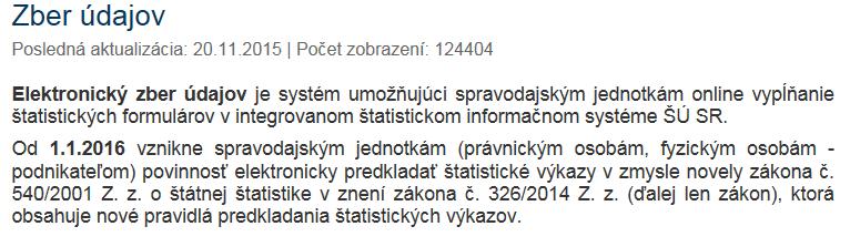 Prístupové údaje (meno, heslo) spolu s oznámením o zaradení do štatistického zisťovania budú spravodajským jednotkám zaslané príslušným pracoviskom Štatistického úradu SR v doporučenom liste.