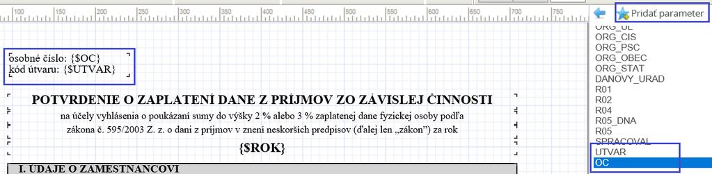 Výstupy vo voľbe Spracovanie miezd/ Tlače a výstupy/vyrovnanie dane Pre tento prípad je potrebné vo voľbe Správa systému/ Návrhár tlačových predlôh vybrať príslušné tlačivo, a medzi parametre