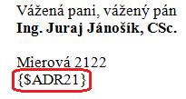 K dispozícii sú aj dva parametre, ktoré v súčasnej dobe neobsahuje ani jeden vzorový formulár dekrétu, ale užívateľ ich môže použiť vo vlastnom vzore zostavy: PERC parametrom sa do rozhodnutia zapíše