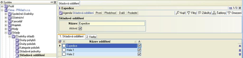6 S K L A D Y Skladová oddìlení Úèel Èíselník slouží k zadání seznamu míst umístìní položek.
