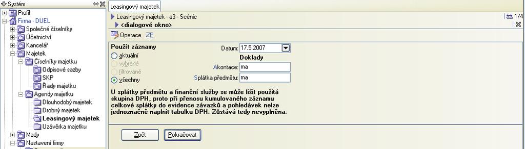 M A J E T E K 31 Upozornìní U splátky pøedmìtu a finanèní služby se mùže lišit použitá skupina DPH. Pøi pøenosu kumulovaného záznamu celkové splátky nelze jednoznaènì naplnit tabulku DPH.