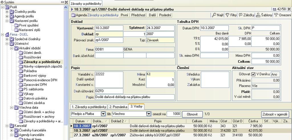 24 Ú È E T N I C T V Í Po proúètování je u daòového dokladu na pøijatou platbu zp1/2007 v èásti Aktuální stav uvedeno, že je Placeno Vše. Na chlopni 3.