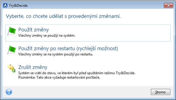 V případě nutnosti nastavte možnosti režimu Try&Decide. Další informace naleznete v části Možnosti a upozornění režimu Try&Decide (str. 161). 4. Režim Try spustíte kliknutím na ikonu Try&Decide.