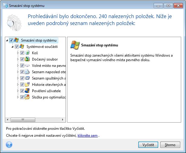 Vymazat seznam spouštění systému Windows Vymazat historii otevřených a uložených souborů Vymazat seznam míst v síti, ke kterým se uživatel připojil pomocí síťových pověření Vymazat adresář
