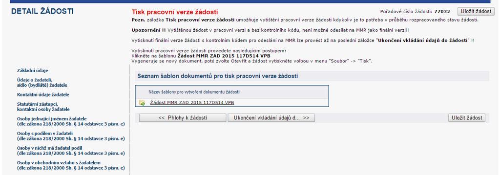 Tisk pracovní verze žádosti Pro vyplnění žádosti klikne uživatel v záložce Tisk pracovní verze žádosti na nabízenou šablonu žádosti a aplikace vygeneruje vyplněný formulář ve formátu *.pdf.