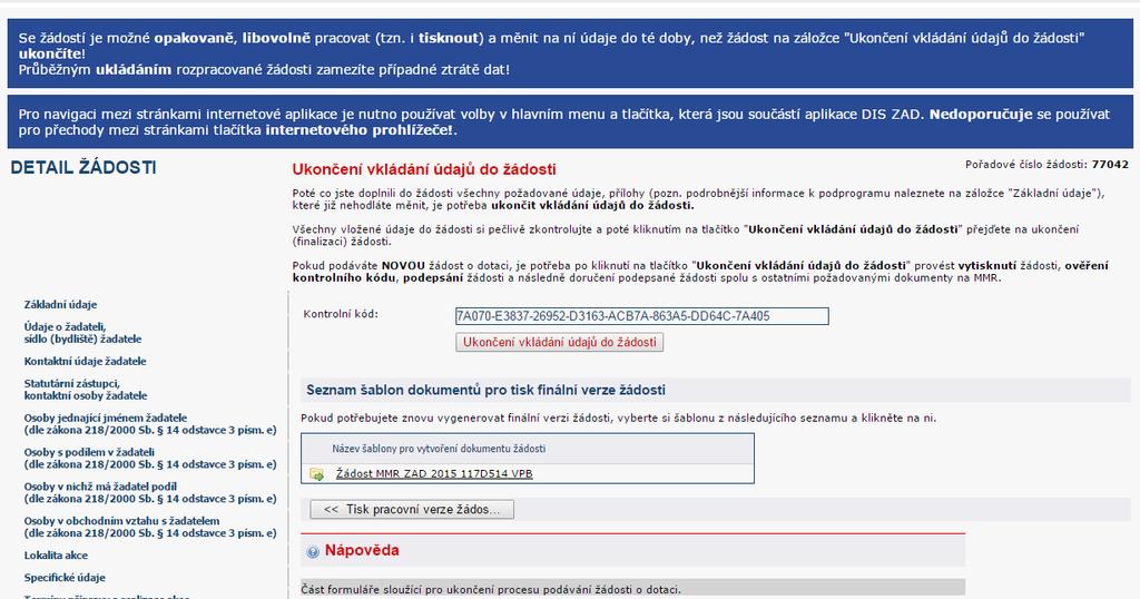 III. Kontrolní kód musí dopovídat kódu v záhlaví vygenerované žádosti (viz další strana) Upozornění: před odesláním vytištěné žádosti do