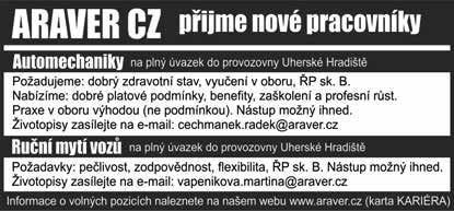 6 PERSONÁLNÍ INZERCE Pondělí 23. listopadu 2015 AKTUÁLNÍ NABÍDKA PRÁCE PRACOVNÍ PŘÍLEŽITOSTI Zámečnická firma v Boršicích hledá svářeče MAG a zámečníky do dílenské výroby.