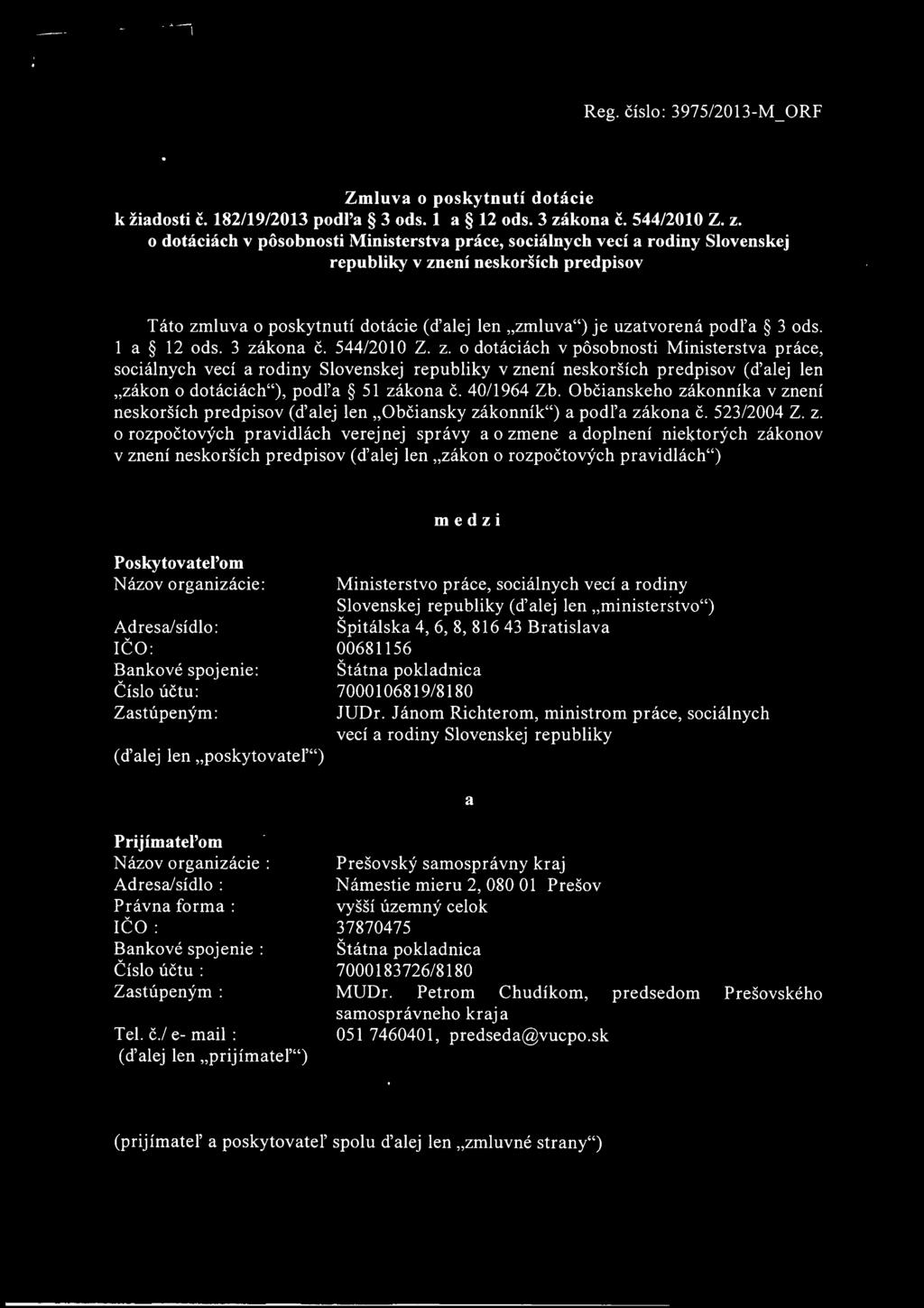 lúv Ú PSK: 469/2013/ORSZ Reg. číslo: 3975/2013-M_ ORF Zmluva o poskytnutí dotácie k žiadosti č. 182/19/2013 podl'a 3 ods. 1 a 12 ods. 3 zá