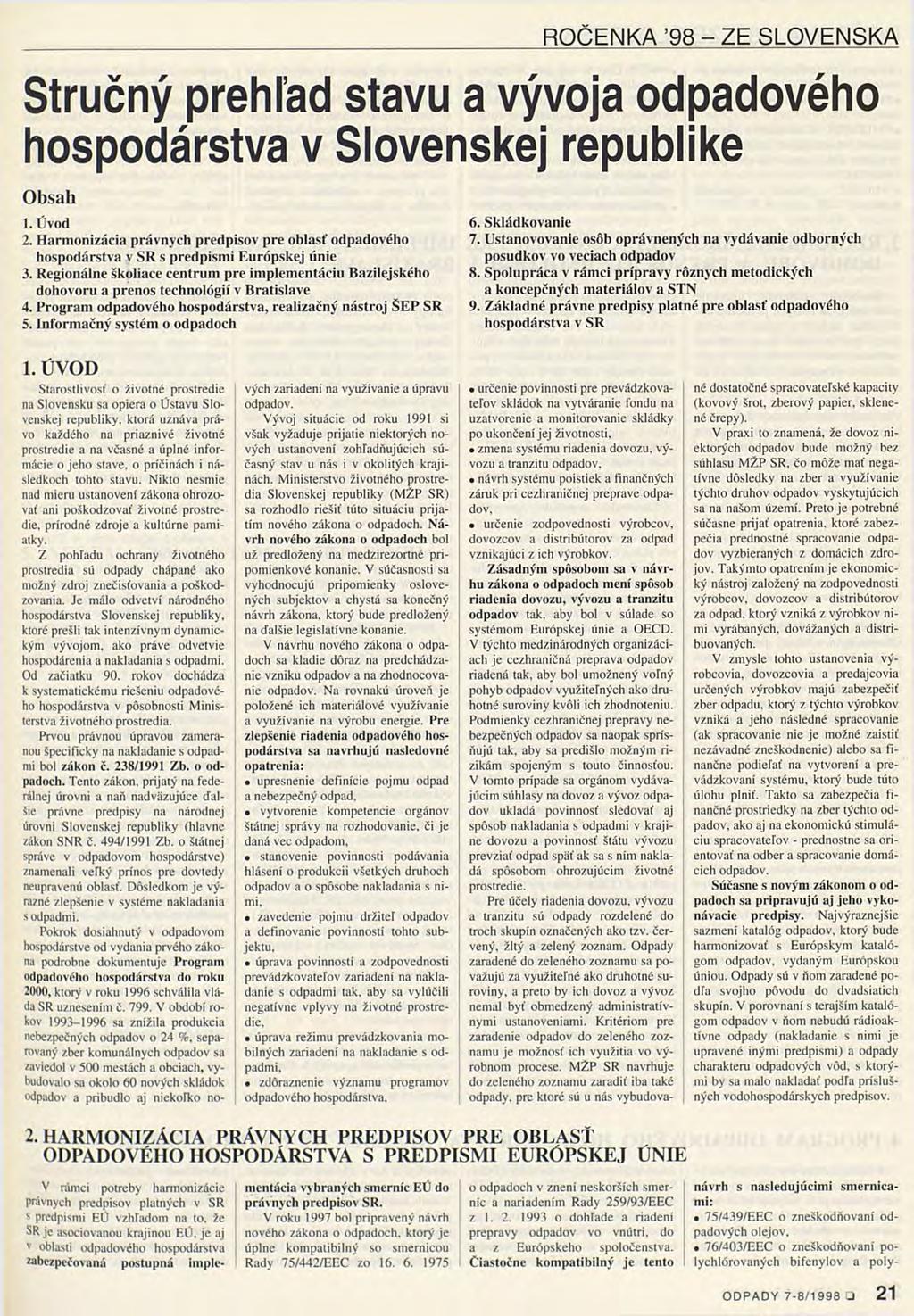 ROČENKA 98 - ZE SLOVENSKA Stručný přehrad stavu a vývoj a odpadového hospodárstva v Slovenskej republike Obsah 1. Úvod 2.