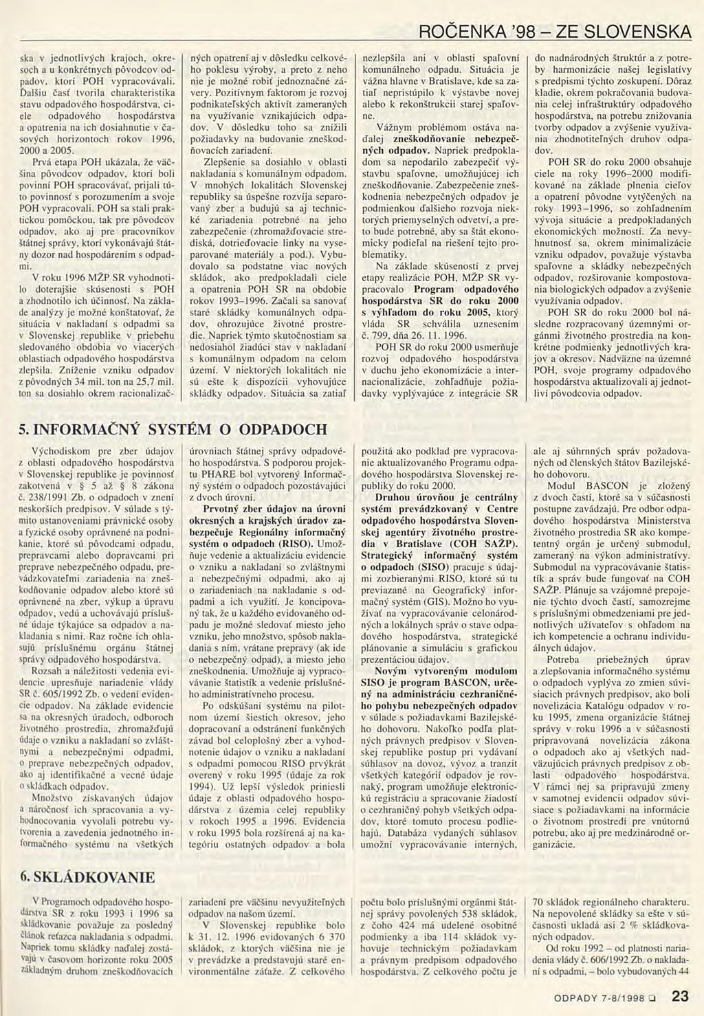 ROČENKA 98 - ZE SLOVENSKA ska v jednotlivých krajoch, okresech a u konkrétných póvodcov odpadov, ktorí POH vypracovávali.