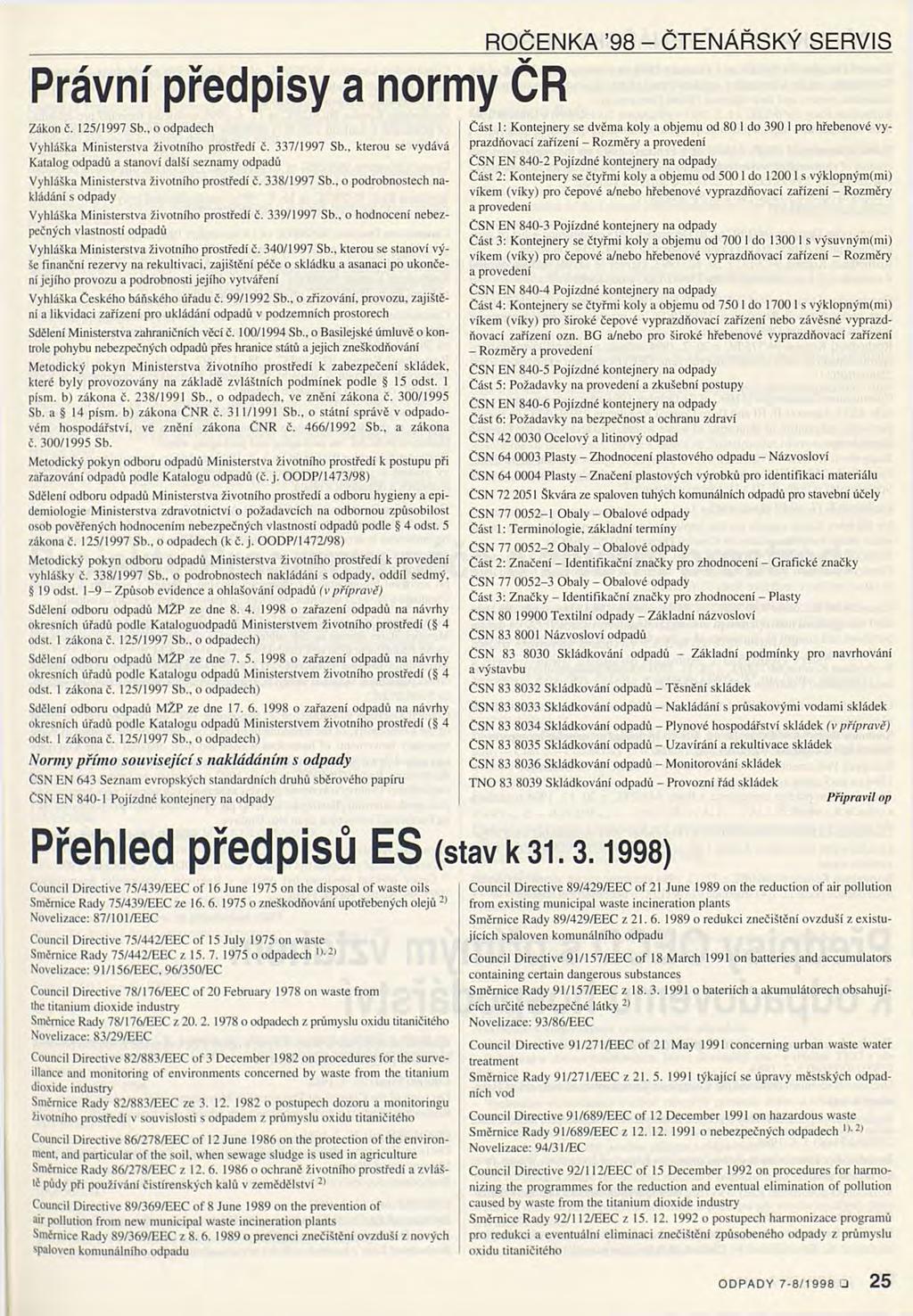 ROČENKA 98 - ČTENÁŘSKÝ SERVIS Právní předpisy a normy ČR Zákon č. 125/1997 Sb o odpadech Vyhláška Ministerstva životního prostředí č.