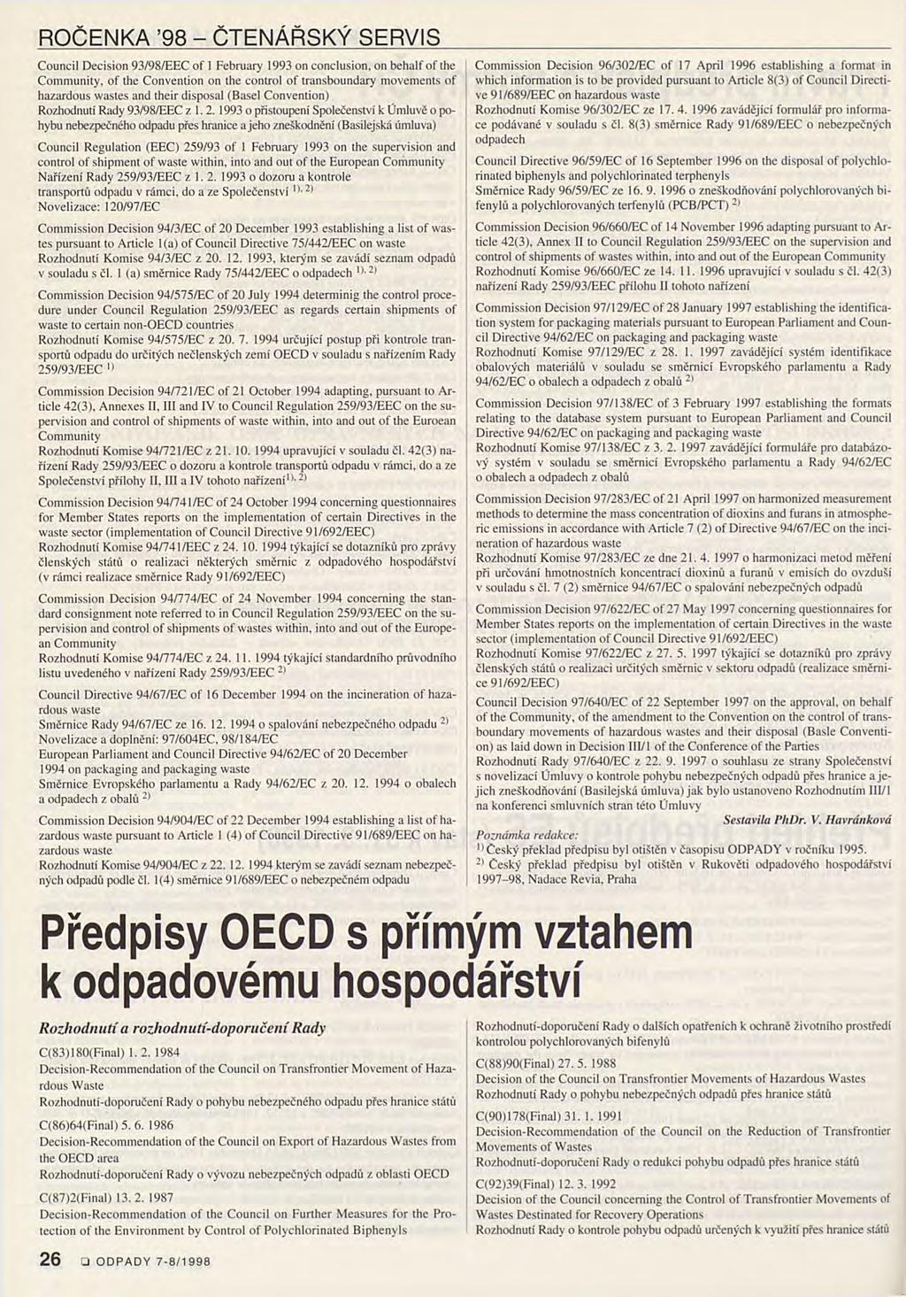 ROČENKA 98 - ČTENÁŘSKÝ SERVIS Council Decision 93/98/EEC of 1 February 1993 on conclusion, on běhalf of the Community, of the Convention on the control of transboundary movements of hazardous wastes