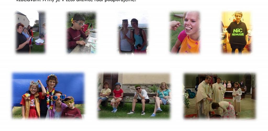 na Videčských pasekách splutí Vltavy SRPEN pobyt na chatě na Rusavě tábor v Protivanově příměstský výtvarný tábor ve Vlkoši putování na Svatý Hostýn Děti se účastní aktivit také v různých zájmových a