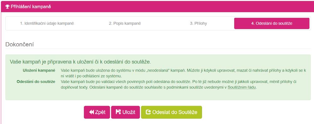 4. Odeslání přihlášky do soutěže Přihlášku si v systému uložte i po té ji budete moci stále editovat, vkládat a mazat přílohy, a to i po opakovaném přihlášení do systému.