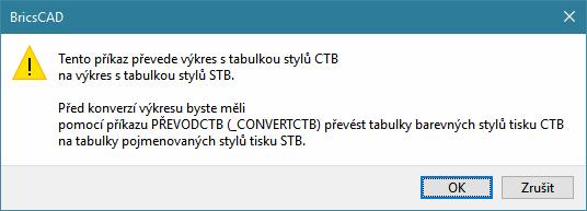 BricsCAD > Konverze výkresů a tabulek Při převodu výkresů (nebo šablon výkresů) z formátu CTB do formátu STB postupujte takto: Zapište příkaz PŘEVODVSTYLU (nebo _CONVERTPSTYLES) Otevře se informační