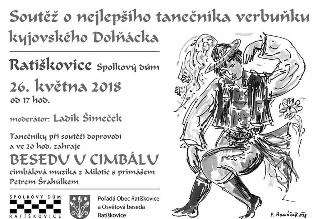 8. 5. 2018 Pochod kolem Ratíškovic od 7:00 do 10:00 hod. POZVÁNKY 13. 5. 2018 Den matek, Spolkový dům, 14:30 hod. 26. 5. 2018 Beseda u cimbálu s CM Petra Šrahulka z Milotic, Spolkový dům, 20:00 hod.