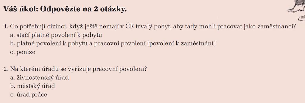 3. Mluvení a) Jaké máte pracovní zkušenosti v České republice? b) Máte zaměstnání?