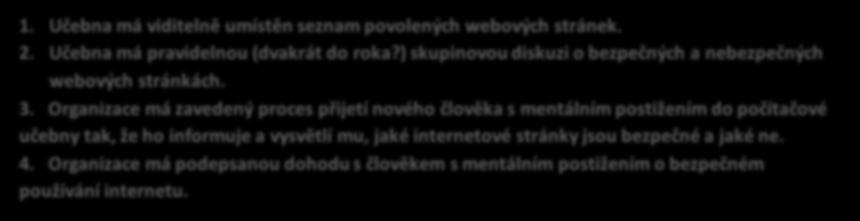 Přehled rizikových oblastí 1. Učebna má viditelně umístěn seznam povolených webových stránek. 2. Učebna má pravidelnou (dvakrát do roka?