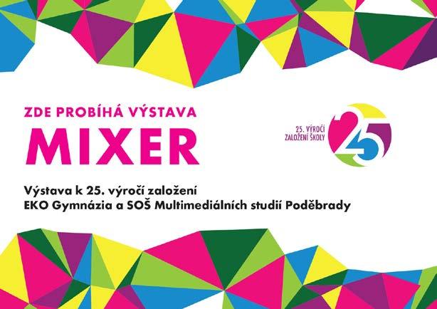 mixer Výstavu studentské tvorby s příznačným názvem MIXER jsme zahájili vernisáží ve čtvrtek 24. 5. v útulné kavárně Galerie café Na cestě v Poděbradech.