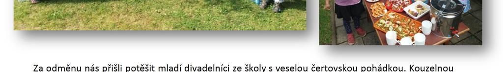 Kouzelnou atmosféru pohádce jistě dodala naše krásná zahrada.