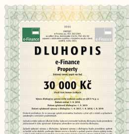 Dluhopisy e-finance Property Investice do nemovitostí Investice od 30 000 Kč Roční úrok 4,5 % je vyplácen každý rok Dluhopis je možno předčasně splatit kdykoliv Emitentem dluhopisů je společnost